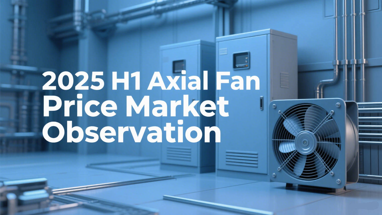 2025 Q1-Q2 ac axial fan price market observation